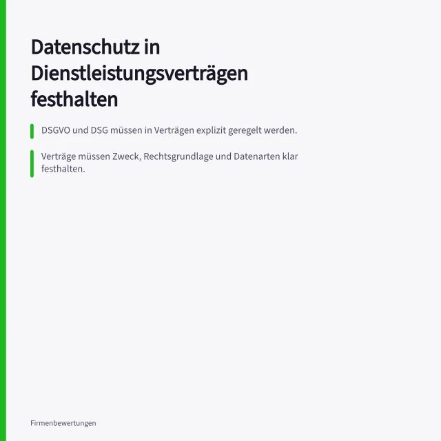 Datenschutz in Dienstleistungsverträgen festhalten: DSGVO und DSG müssen in Verträgen explizit geregelt werden.; Verträge müssen Zweck, Rechtsgrundlage und Datenarten klar festhalten.; Fristen für Auskunft, Löschung und Berichtigung im Vertrag verankern. Datenschutzpflichten in Dienstleistungsverträgen festhalten